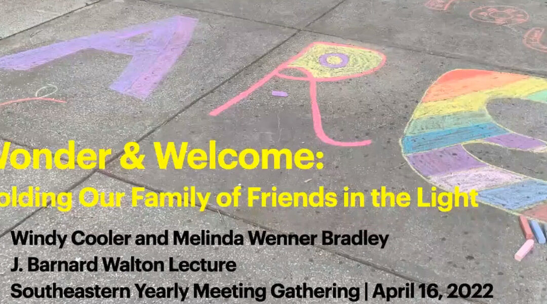 Wonder & Welcome: Holding Our Family of Friends in the Light